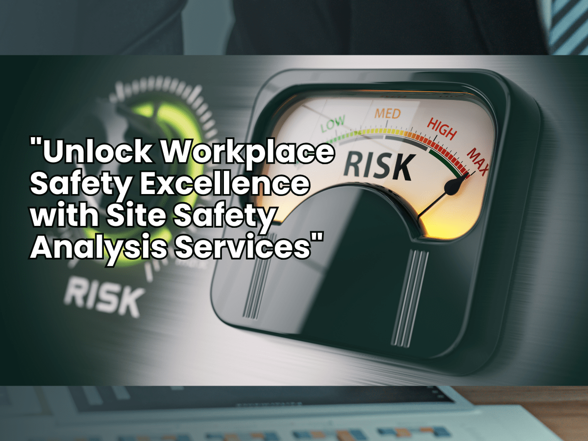 Unlock Workplace Safety Excellence with Site Safety Analysis Services