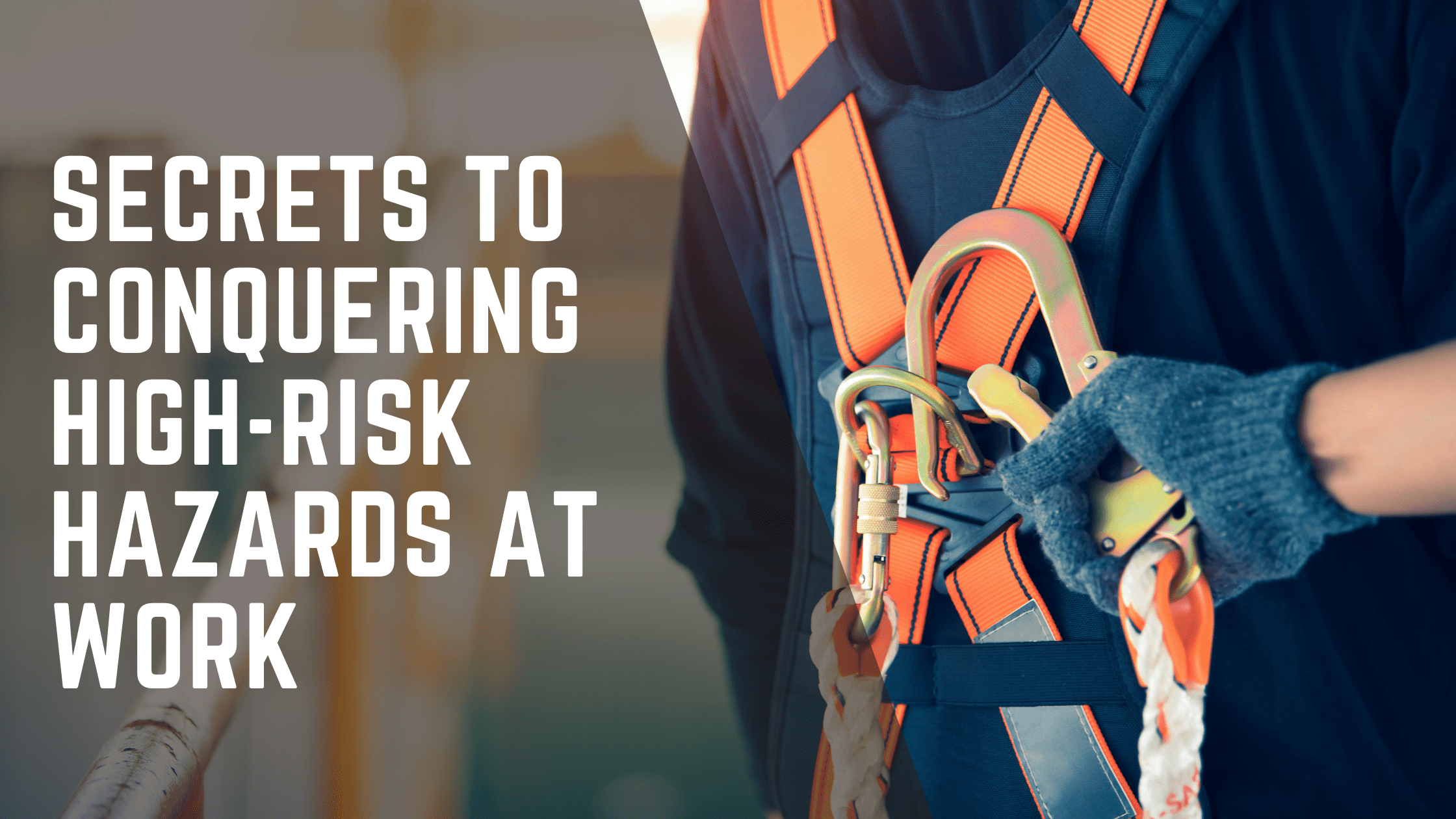 Secret to Conquering High-Risk Hazards at Work