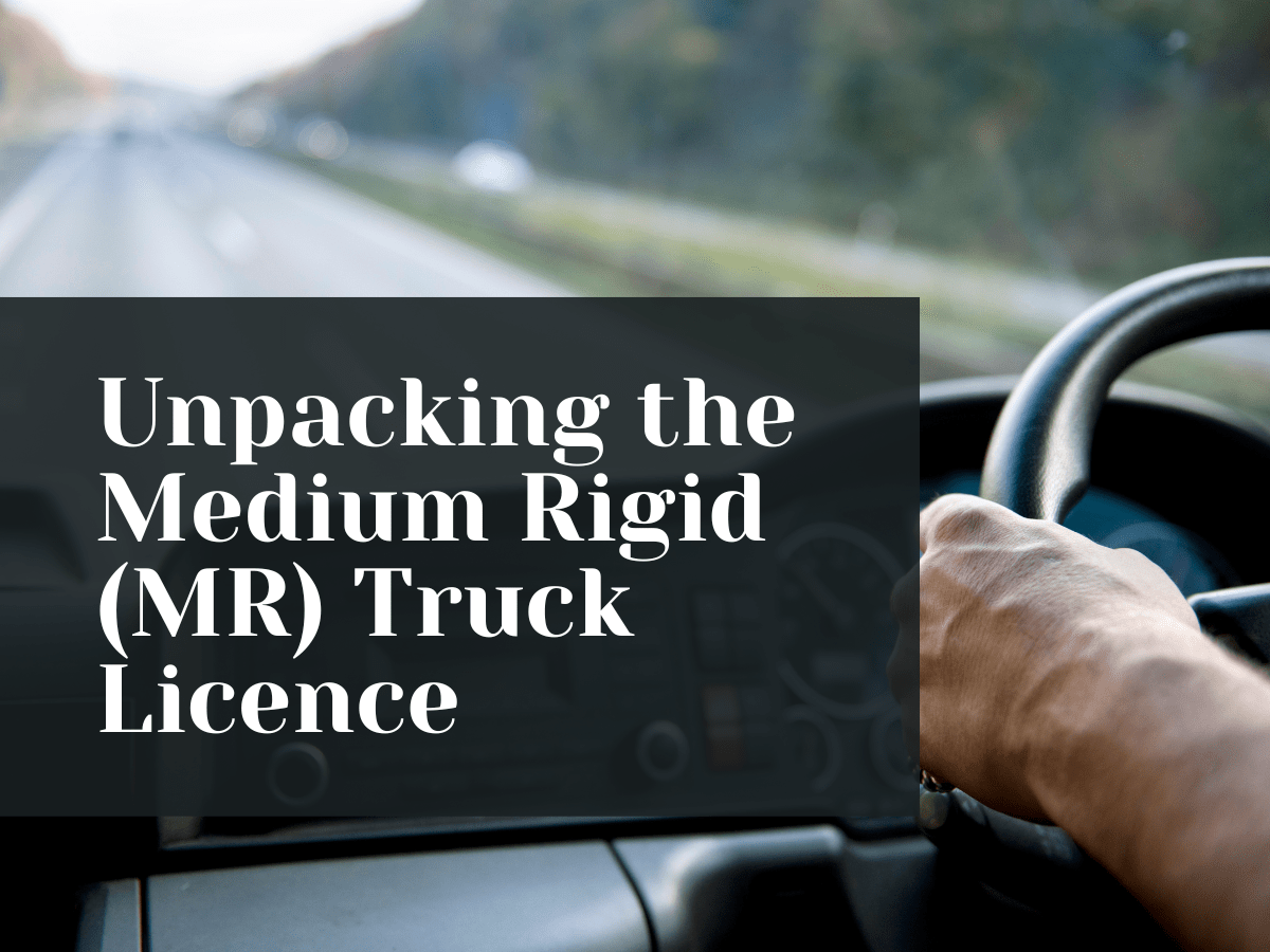 Unpacking the Medium Rigid (MR) Truck Licence