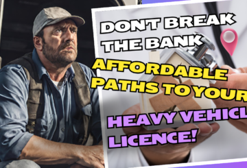 Don’t Break the Bank: Affordable Paths to Your Heavy Vehicle Licence