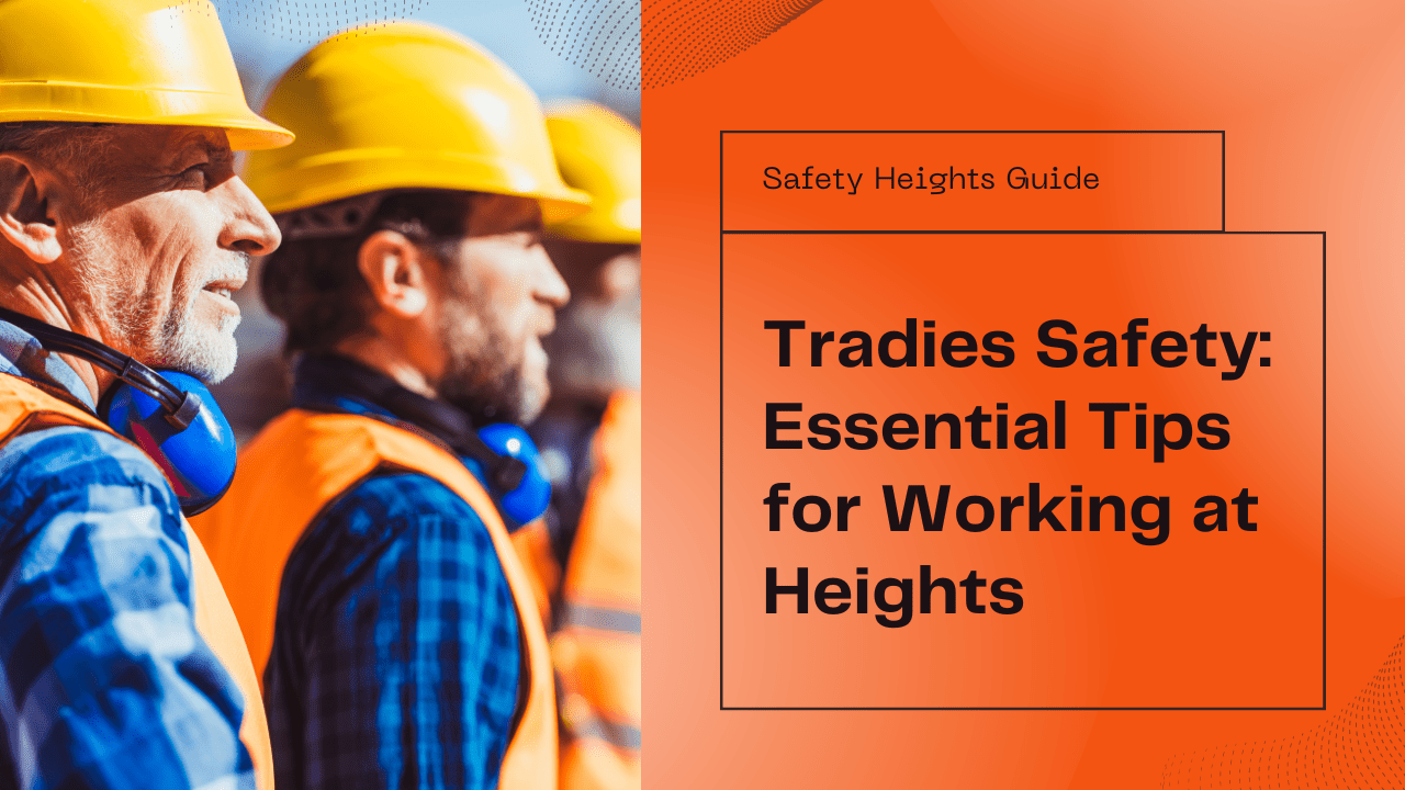 Working at Heights Safety A No-Brainer Guide for Tradies (1)