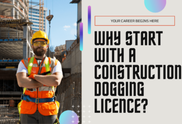 Why Start with a Construction Dogging Licence?