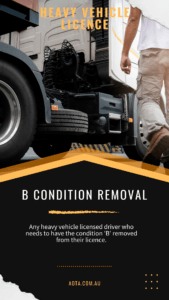 heavy vehicle licensing B condition removal