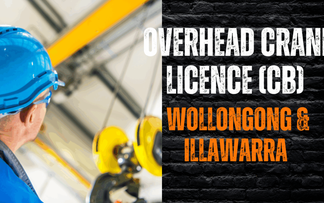 Overhead Crane Licence (CB) in Illawarra | Guide for Workshop Staff